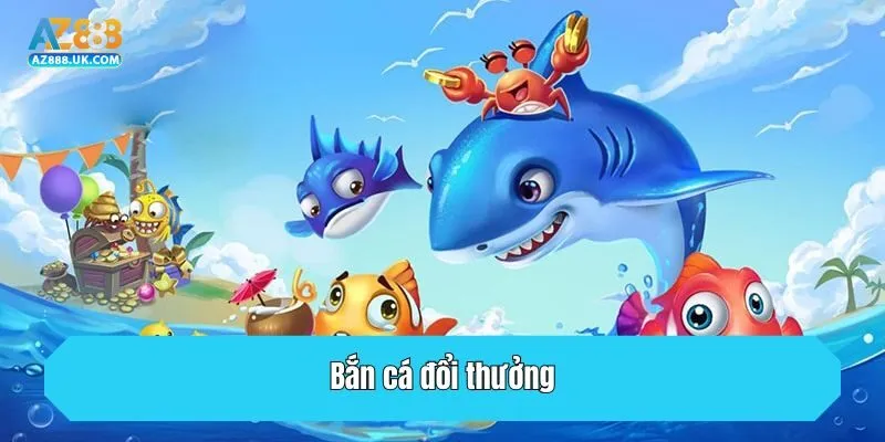 Bắn cá đổi thưởng