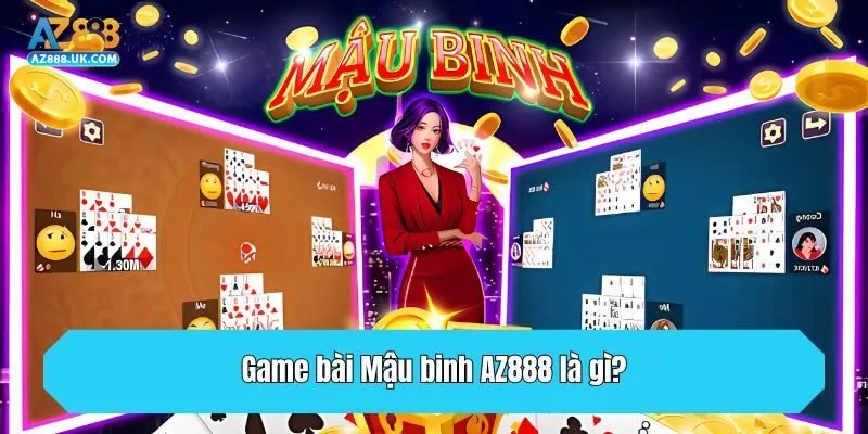 Game Bài Mậu Binh AZ888 - Tìm Hiểu Luật Và Mẹo Chơi Hay 2 Game bài Mậu binh AZ888 là gì?