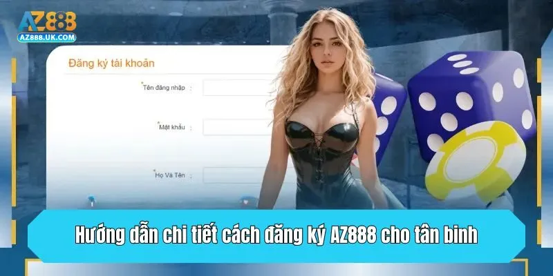 Đăng Ký AZ888 - Hướng Dẫn Cách Thực Hiện Chi Tiết Cho Newbie 2 Hướng dẫn chi tiết cách đăng ký AZ888 cho tân binh