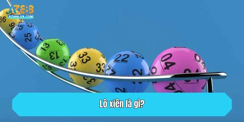 Mẹo Đánh Lô Xiên - Bí Quyết Thắng Lớn Từ Cao Thủ AZ888 2 Lô xiên là gì?