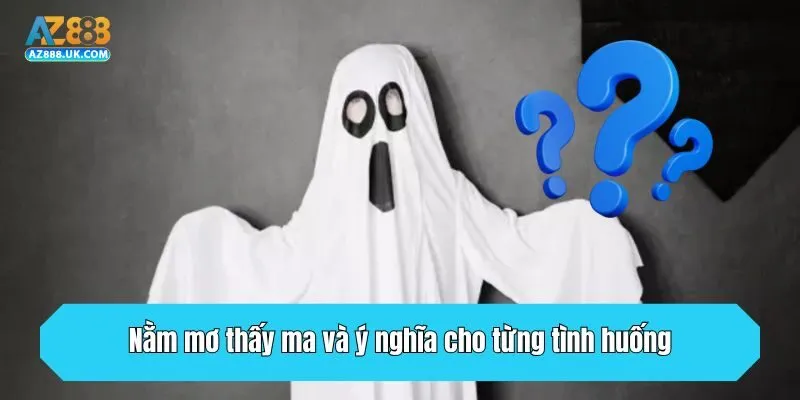 Nằm mơ thấy ma và ý nghĩa cho từng tình huống