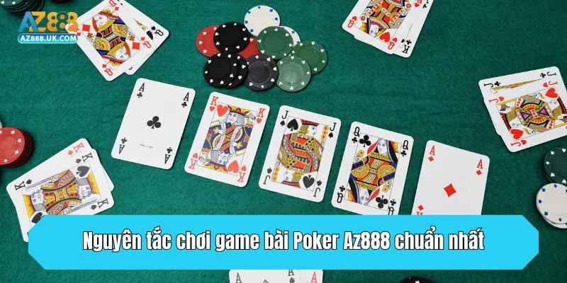 Game Bài Poker Az888 - Trải Nghiệm Game Online Thưởng Cao 3 Nguyên tắc chơi game bài Poker Az888 chuẩn nhất