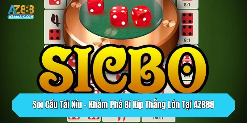 Soi Cầu Tài Xỉu - Khám Phá Bí Kíp Thắng Lớn Tại AZ888